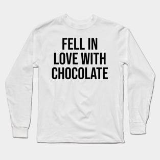 Fell in Love with Chocolate Long Sleeve T-Shirt